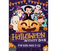 Halloween Activity Book for Kids Ages 7-12: A Fun & Spooky Halloween Theme Activity Book With Coloring Pages, Word Searches, Logic Puzzles, Mazes and More!