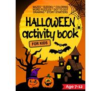 Halloween Activity Book for Kids Ages 7-12: Creative, Spooky & Fun Kids Activities | Mazes, Word Search, Coloring, Story Starters, Drawing, Crosswords, Sudoku & More