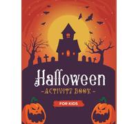 Halloween Activity Book for Kids Ages 7-12: Maze Games, Coloring Pages, Word Search, Dot to Dot Drawings, Sudoku and more...