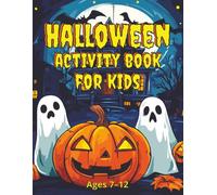 Halloween Activity Book For Kids Ages 7-12: Spooky Fun for Little Ghouls: Coloring, Dot to Dot, Mazes, Wordsearch, Sudoku, Crosswords and More.