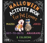 Halloween Activity Book for Pet Lovers: Mazes, Jokes, Dot-to-Dots, Anagrams & Coloring