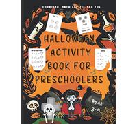 Halloween Activity Book For Preschoolers: Counting, Math and Tic Tac Toe Book for Ages 3-5 To Help with Early Number Play, Simple Addition and Subtraction