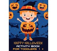 Halloween Activity Book For Toddlers 1 +: A Creative Holiday for Coloring Pages, Mazes, Sudoku,Dot to Dot, Word Search, Matching Game, hangman and ... and Girls Ages 6, 7, 8, 9, and 10 Years Old