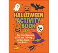 Halloween Activity Book Fun Word Searches, Mazes, and Coloring for Kids, Teens, and Adults: 50 Themed Word Searches, 10 Mazes, and 10 Bold & Easy Coloring Pages for Spooky Seasonal Fun