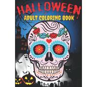Halloween Adult Coloring Book: Relieve Stress Relax and Therapy. Halloween Coloring Book for Adults. Skulls Coloring Book. Horror Zombies, Devil Mask, Animals Zombies, Pumpkins, and More