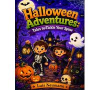Halloween Adventures: Tales to Tickle Your Spine: A Fun Coloring Book for Kids with Spooky Stories and Life Lessons (Boo & Bloom: Halloween Story & Coloring Adventures)