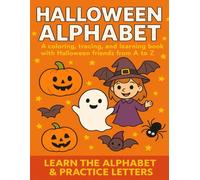 Halloween Alphabet: Fun ABC Coloring & Tracing Book for Kids Learn A to Z with Friendly Pumpkins, Ghosts, Witches & More: Preschool & Toddler ... Coloring and Learning Books for Kids)