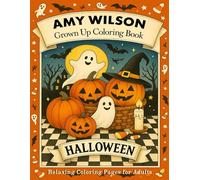 Halloween: An Amy Wilson Grown Up Coloring Book: Relaxing Coloring Pages for Adults - Pumpkins, Haunted Houses, and Spooky Fun Designs for Stress ... Color - An Amy Wilson Grown-Up Coloring Book)