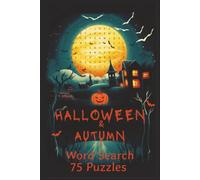 Halloween and Autumn Word Search Puzzle Book: Word Searches for Easy to Read Print about Halloween and Autumn. 6 x 9 inches, 116 pages, 75 Puzzles, ... Gifts for Vacations, Holidays and Relaxation