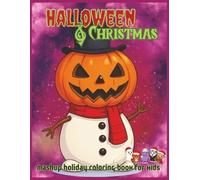 Halloween and Christmas Mashup Holiday Coloring Book for Kids: A Spooky Merry Coloring Adventure for Kids
