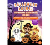 Halloween Animal Coloring and Activity Book for Kids Ages 4-7: Fun pages to color, trace, solve mazes, and play with cute costumed animals