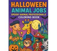 Halloween Animal Jobs: Spooky Animal Professionals Coloring Book: 50 Fun Pages of Costumed Animals Working in Halloween Jobs - Pumpkins, Ghosts & Haunting Detail for Kids