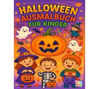 Halloween Ausmalbuch Für Kinder: Süße und gruselige Ausmalbilder mit Kürbissen, Geistern und Fledermäusen - Malspaß für Kinder und Erwachsene