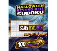 Halloween Beyond Hell Sudoku: 100 Challenging Puzzles for Fearless Solvers