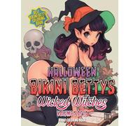 Halloween Bikini Bettys Wicked Witches - Volume 5 of 10 - Adult Coloring Book: Halloween themed coloring book series of wickedly witchy Bikini Bettys ... Wicked Witches - Adult Coloring Book Series)