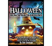 Halloween BLACK BACKGROUND Adult Color By Number Coloring Book for Adults - Scary Mosaic Fantasy: Featuring Dark Cemeteries, Cursed Black Cats, Scary ... Number Coloring Books for Adults Black Pages)