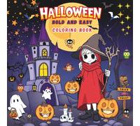 Halloween Bold and Easy Coloring Book for Kids: Over 40 Fun and Cute Halloween Coloring Pages with Pumpkins, Ghosts, Witches, Monsters, and Candies - Easy, Screen-Free Activity Book for Boys and Girls