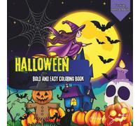 Halloween Bold and Easy Coloring Book for Kids, Teens and Adults: Cute and Spooky Simple Designs Featuring Pumpkins, Owls, Cats, Bats, and More for Relaxation and Fun Coloring