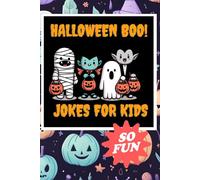 Halloween Boo! - Jokes For Kids: Spooky Laughs and Ghostly Giggles for Little Monsters