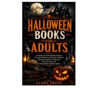 Halloween Book for Adults: A Spooky & Entertaining Journey Through Halloween History, Folklore, Haunted Legends, Traditions, Horror Culture & Unforgettable October Nights