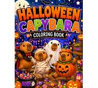 Halloween Capybara Coloring Book: Cute and Spooky Capybara Coloring Pages for Kids, Teens & Adults | Stress Relief & Halloween Fun Activity Book