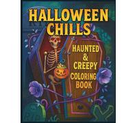 Halloween Chills: Frights & Fun Coloring Adventure For Teens: Creepy Skeletons, Haunted Houses & Spooky Halloween Scenes to Color for Teens (Halloween Colouring series)