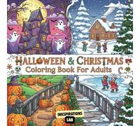 Halloween & Christmas Coloring Book For Adults: A Spooky and Festive Holiday Mashup of Weird Creatures, Cozy Scenes, and Whimsical Magic | Relaxing & ... Designs for Stress Relief and Creativity