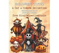 Halloween Circus Collage Book: Vintage Spooky Circus-Themed Cut-Outs for Junk Journaling & Mixed Media Crafts: +150 Whimsical and Creepy Ephemera ... Tents & More (Halloween Collage Book Series)