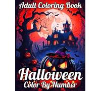 Halloween Color By Number Adult Coloring Book: Beautiful 50 Designs Halloween Color By Number Fantasy Skulls, Cats, Zombies , Pumpkins...(Easy Coloring Pages)