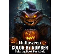 Halloween Color By Number Coloring Book For Adult: Halloween Large Print Color By Number Coloring Book For Adults, Seniors with Halloween Spooky Scenes, Cats, Pumpkins And More...