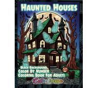 Halloween Color By Number For Adults - Haunted Houses BLACK BACKGROUND: Numbered Designs For Scary Fun Times