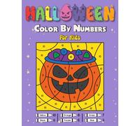Halloween Color By Numbers For Kids: Ghoulishly Delightful Coloring Adventures