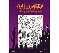Halloween Coloring and Activity Book: A Unique Halloween Coloring Book For All Age-8.5 X 11 Inches 50 Pages. A Collection of Fun and Cute Spooky Scary ... Pages for Kids, Toddlers and Preschool