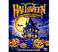 Halloween Coloring and Activity Book for Kids Ages 3-8: Fun & Spooky Workbook with Games to Color, Learn and Play: Includes 100 Not-So-Scary Pages of ... How to Draw, and More - With Answer Key!