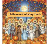 Halloween Coloring Book: 70 Fun Catholic & Christian Pages for Kids - Saints, Angels, Pumpkins, and Faith-Filled Autumn Scenes