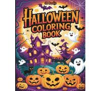 Halloween Coloring Book: A Spooky-Fun Coloring Adventure for Kids, Teens & Adults: 60 Wickedly Fun Pages of Monsters, Pumpkins, Witches & Haunted Scenes to Bring to Life!