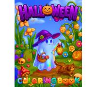 Halloween Coloring Book: Cozy Autumn Pumpkins, Friendly Monsters, Witch Houses, Magic Potions, Skeleton Friends, Ghost Adventures and Relaxing Designs for Adults, Teens, Seniors, Kids & Beginners