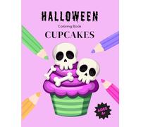 Halloween Coloring Book: Cupcakes: 30 Sweet & Spooky Designs for Kids Ages 4+ (Halloween Coloring Books for Kids)