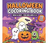 Halloween Coloring Book: Cute Pumpkins, Ghosts & Friendly Monsters - 50 Bold & Easy Pages for Kids Ages 4-8 (Holiday & Seasonal Coloring Books for Kids)