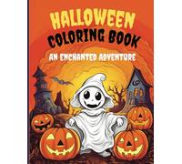 Halloween Coloring Book: Enchanted Adventure for Kids Ages 2-8 and up with Smiling Pumpkins, Friendly Witches, Cute Ghosts (Perfect Gift Idea for Kids)