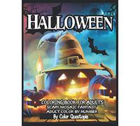 Halloween Coloring Book For Adults - Adult Color By Number- Scary Mosaic Fantasy: Featuring Dark Cemeteries, Cursed Black Cats, Scary Pumpkins, ... 41 (Fun Adult Color by Number Coloring)
