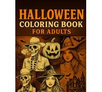 Halloween Coloring Book for Adults: Spooky, Creepy, and Fun Haunted Designs with Witches, Ghosts, Pumpkins, and Monsters: Relax and Unwind with Scary ... Haunted Houses, Zombies, Skeletons, and More