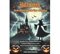 Halloween Coloring Book for Adults: Spooky Fun, Stress Relief and Creative Expression with Dark Fantasy and Gothic Art