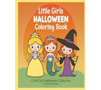 Halloween Coloring Book for Kids Ages 2-4 | 63 Little Girl Halloween Costumes | Easy to Color Bold Lines: Halloween Costumes for Girls | Toddler Coloring Book