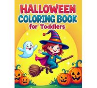 HALLOWEEN COLORING BOOK FOR TODDLERS: 50+ Cute & Easy Halloween Coloring Pages for Toddlers | Big Bold Lines for Little Hands | Pumpkins, Ghosts, Witch Hats & More.