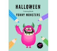 Halloween Coloring Book: Funny Monsters: 30 Funny Monster Illustrations for Kids Ages 4+ (Halloween Coloring Books for Kids)