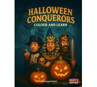 Halloween Conquerors: Colour and Learn: March Into Halloween with Famous Generals, Cheerful Ghost Soldiers, and Jack-O’-Lantern Magic - A Whimsical ... Book (Halloween Colour & Learn Series)