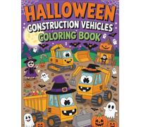 Halloween Construction Vehicles: Fun and Spooky Coloring Book with Trucks, Diggers, and Bulldozers for Kids