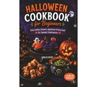 Halloween Cookbook for Beginners: Easy Cookies, Desserts, Appetizers & Party Food for Spooky Celebrations | Large Print Recipes
