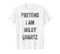 Halloween Costume Pretend I Am Milky Quartz Mineral Lover T-Shirt
